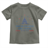 These People Are Crazy Capitol Political Humor Toddler T Shirt Funny Government Politics
