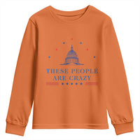 These People Are Crazy Capitol Political Humor Youth Sweatshirt Funny Government Politics