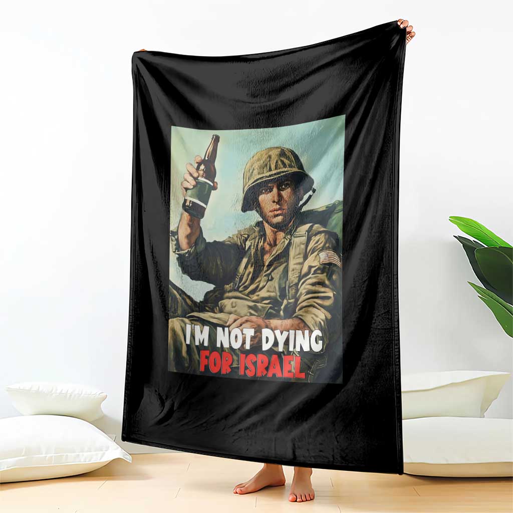 I’m Not Dying For Israel America First Veteran Throw Blanket Anti Foreign War Military Statement