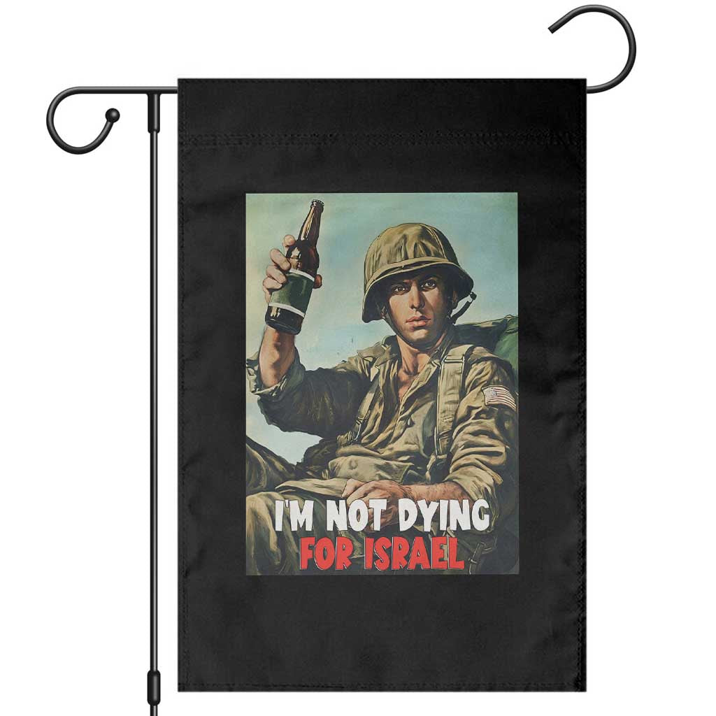 I’m Not Dying For Israel America First Veteran Garden Flag Anti Foreign War Military Statement