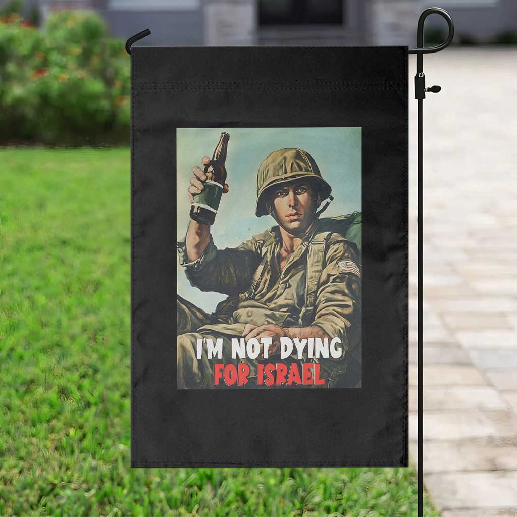 I’m Not Dying For Israel America First Veteran Garden Flag Anti Foreign War Military Statement