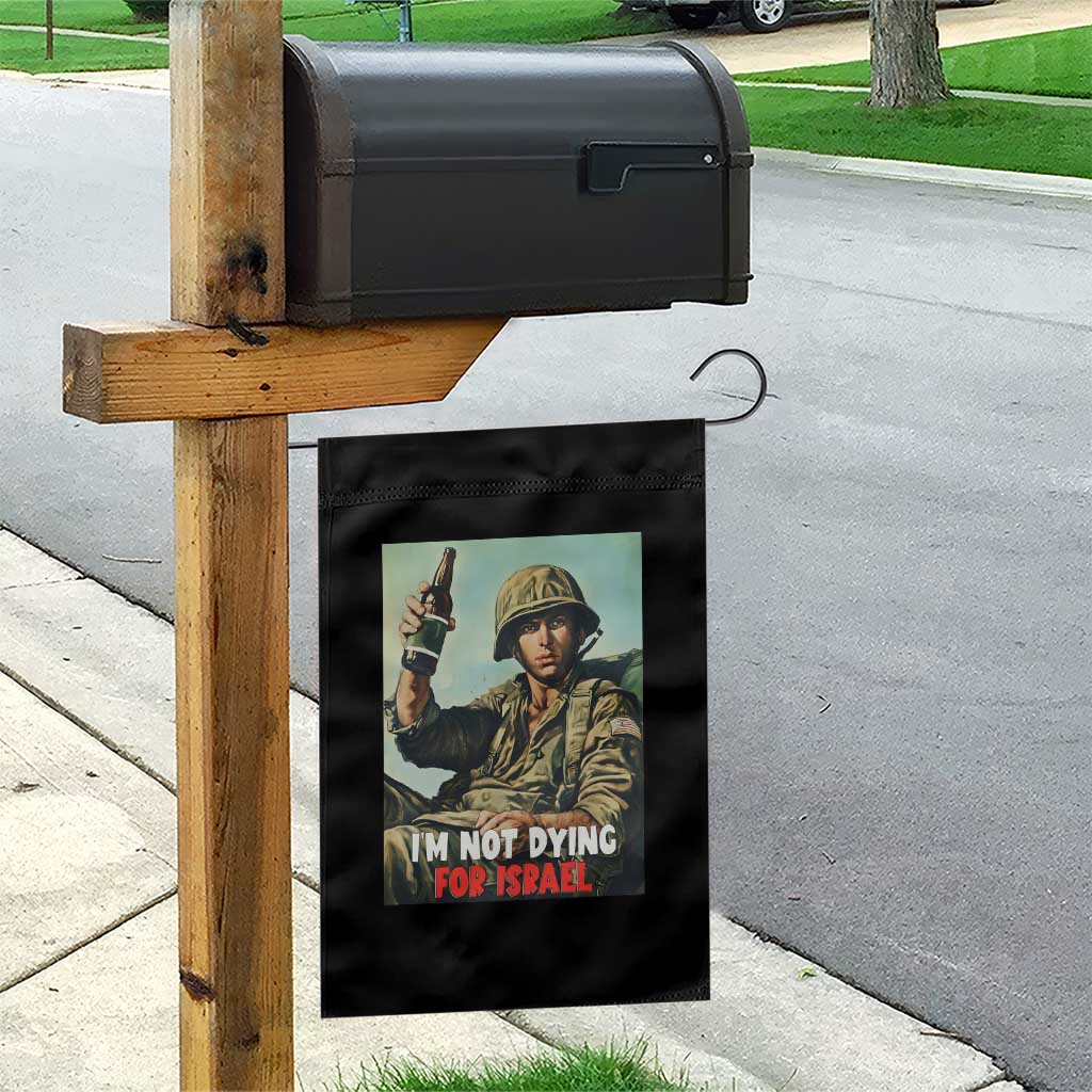 I’m Not Dying For Israel America First Veteran Garden Flag Anti Foreign War Military Statement