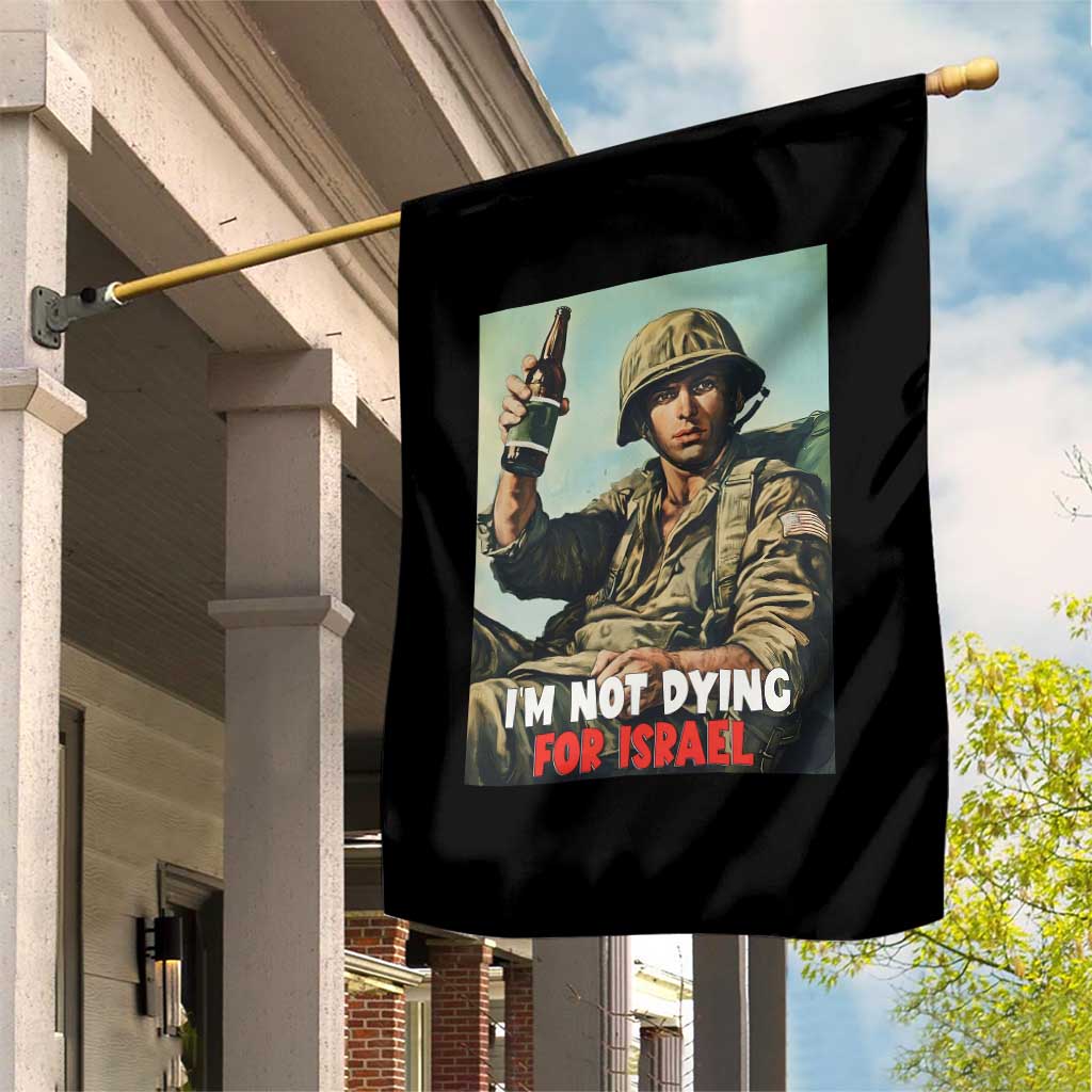 I’m Not Dying For Israel America First Veteran Garden Flag Anti Foreign War Military Statement