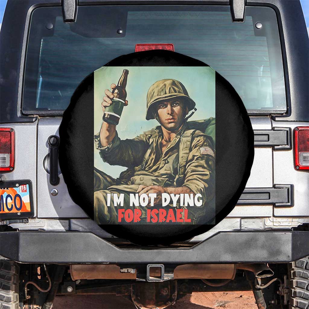 I’m Not Dying For Israel America First Veteran Spare Tire Cover Anti Foreign War Military Statement