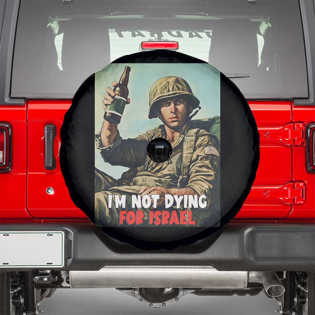 I’m Not Dying For Israel America First Veteran Spare Tire Cover Anti Foreign War Military Statement