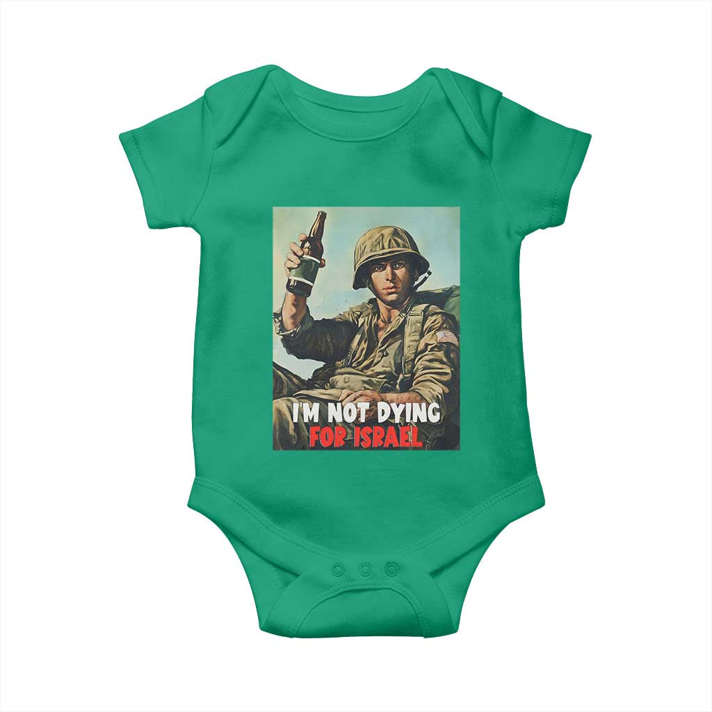 I’m Not Dying For Israel America First Veteran Baby Onesie Anti Foreign War Military Statement