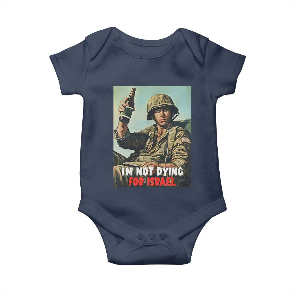 I’m Not Dying For Israel America First Veteran Baby Onesie Anti Foreign War Military Statement