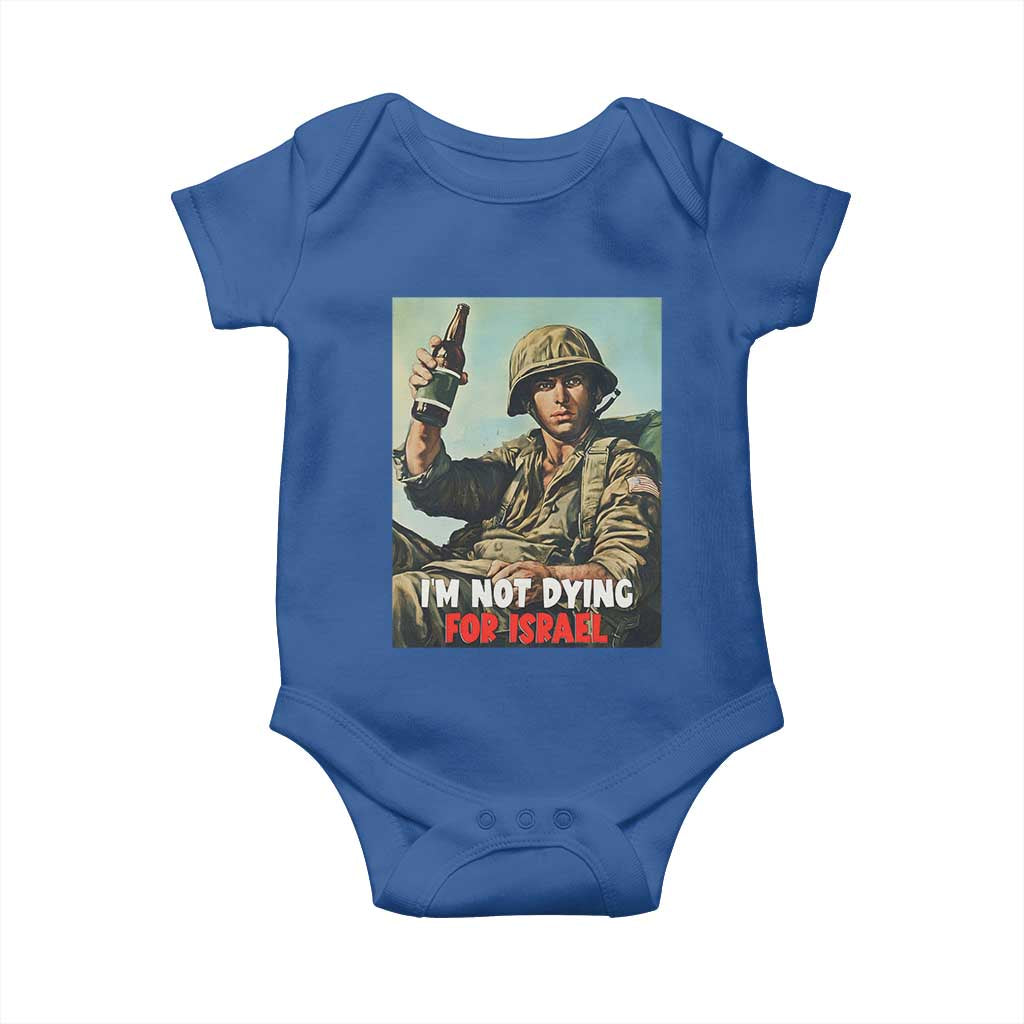 I’m Not Dying For Israel America First Veteran Baby Onesie Anti Foreign War Military Statement