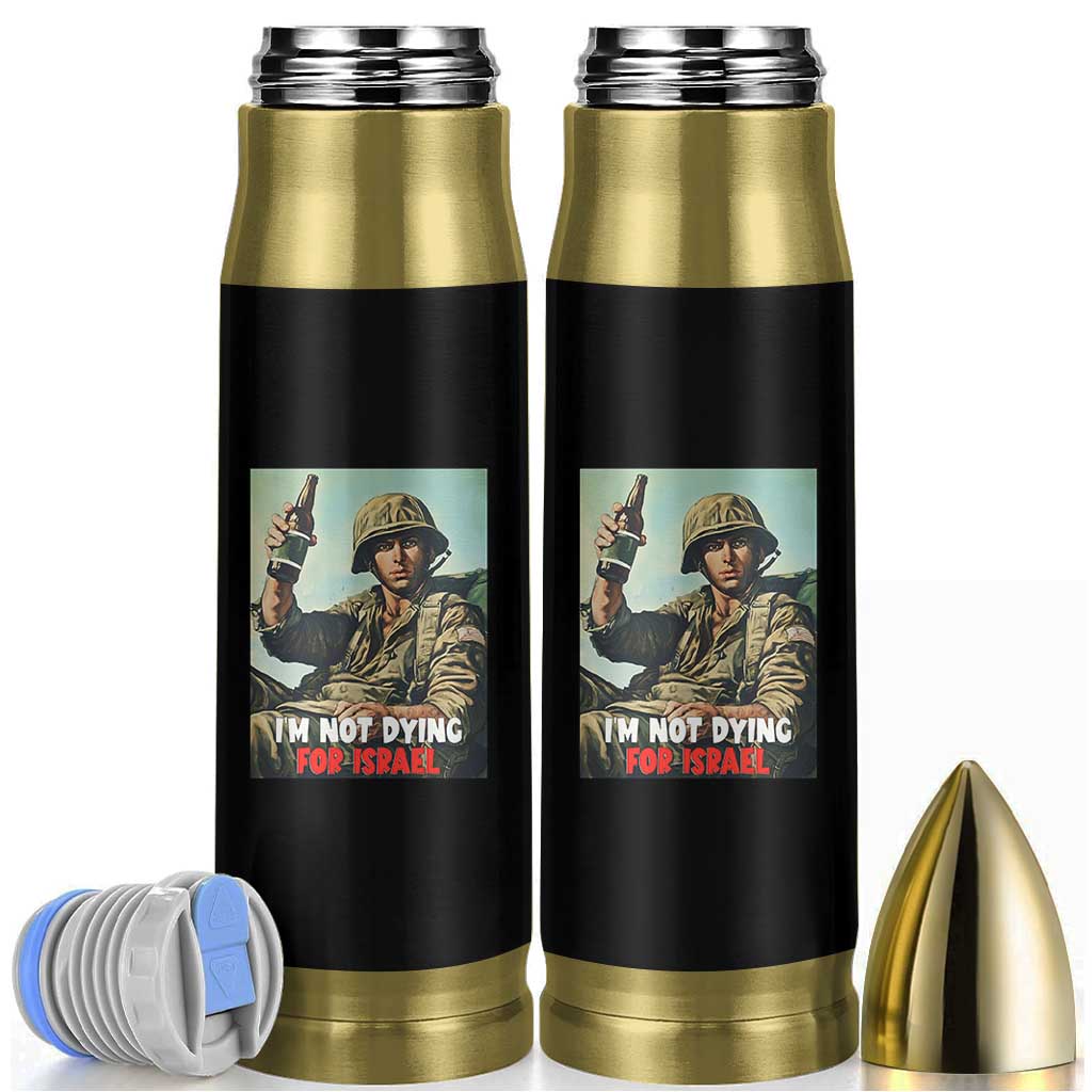I’m Not Dying For Israel America First Veteran Bullet Tumbler Anti Foreign War Military Statement