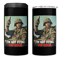 I’m Not Dying For Israel America First Veteran 4 in 1 Can Cooler Tumbler Anti Foreign War Military Statement