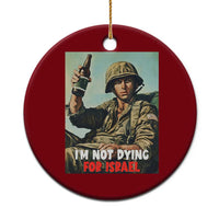 I’m Not Dying For Israel America First Veteran Ceramic Ornament Anti Foreign War Military Statement