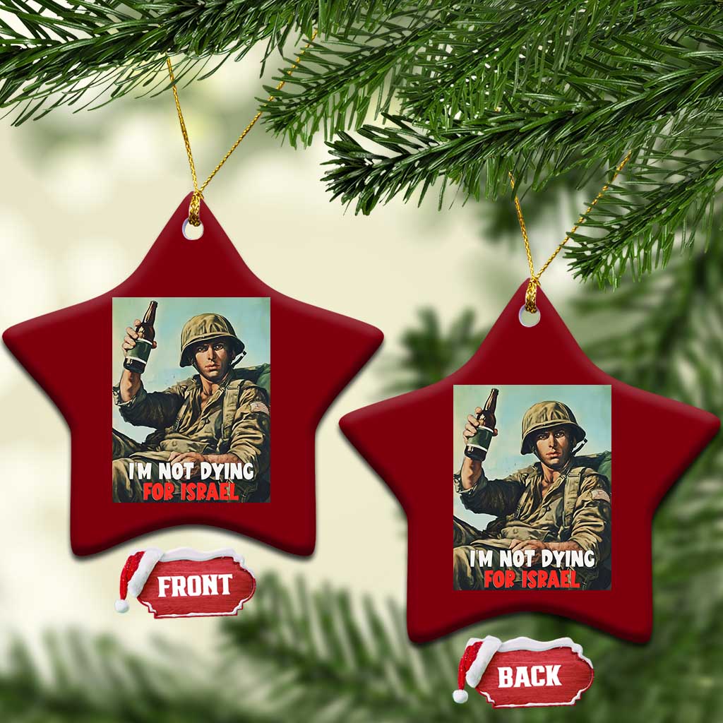 I’m Not Dying For Israel America First Veteran Ceramic Ornament Anti Foreign War Military Statement