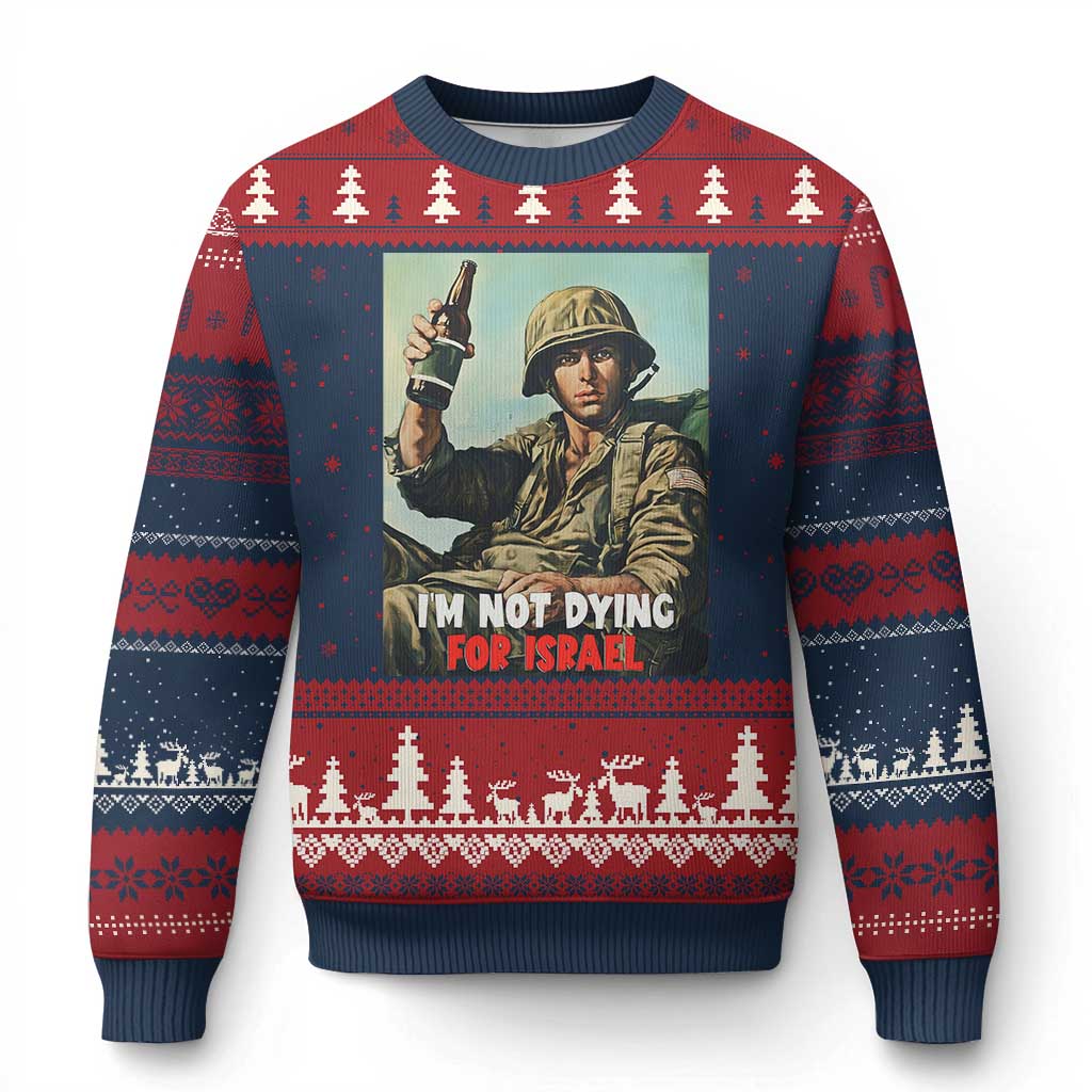 I’m Not Dying For Israel America First Veteran Ugly Christmas Sweater Anti Foreign War Military Statement