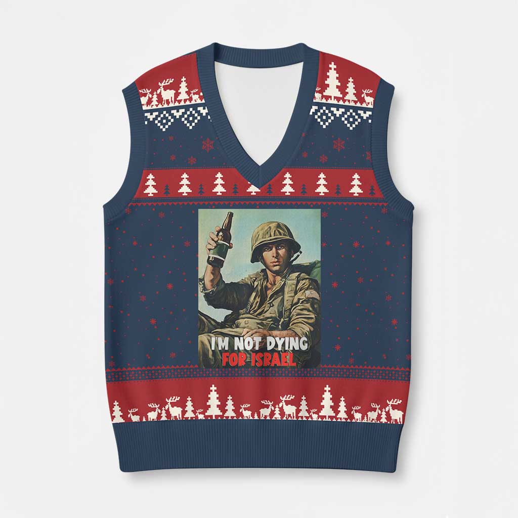 I’m Not Dying For Israel America First Veteran V-Neck Knit Sweater Vest Anti Foreign War Military Statement