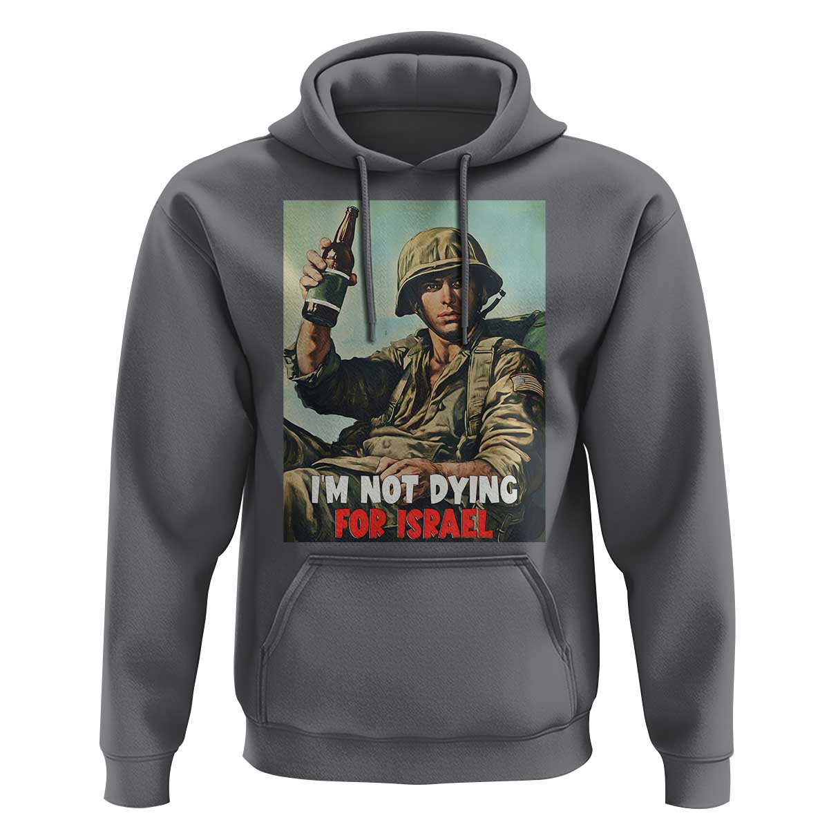 I’m Not Dying For Israel America First Veteran Hoodie Anti Foreign War Military Statement