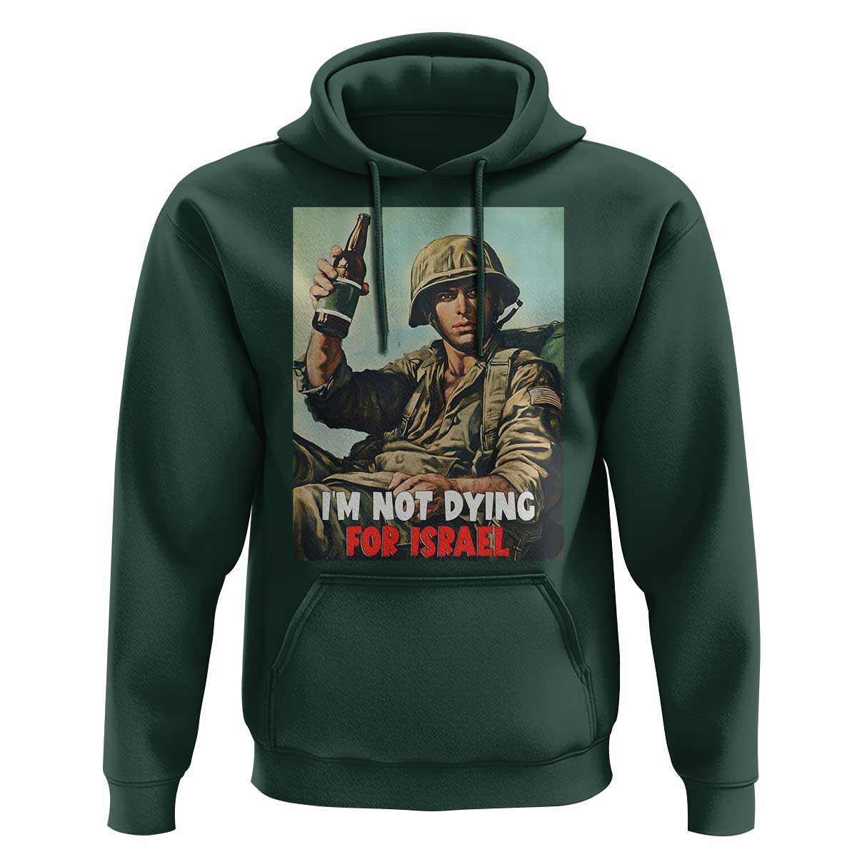 I’m Not Dying For Israel America First Veteran Hoodie Anti Foreign War Military Statement