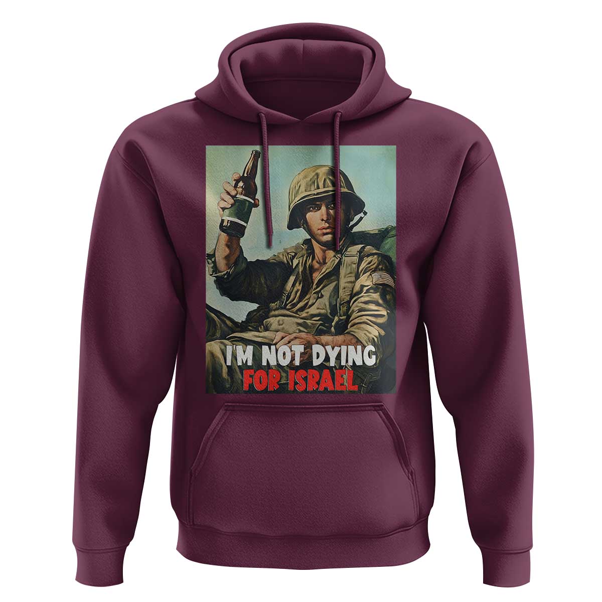 I’m Not Dying For Israel America First Veteran Hoodie Anti Foreign War Military Statement