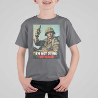 I’m Not Dying For Israel America First Veteran T Shirt For Kid Anti Foreign War Military Statement