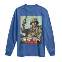 I’m Not Dying For Israel America First Veteran Long Sleeve Shirt Anti Foreign War Military Statement