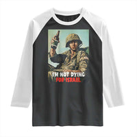 I’m Not Dying For Israel America First Veteran Raglan Shirt Anti Foreign War Military Statement