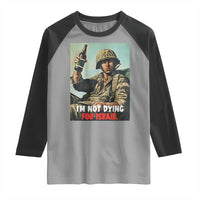 I’m Not Dying For Israel America First Veteran Raglan Shirt Anti Foreign War Military Statement
