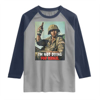I’m Not Dying For Israel America First Veteran Raglan Shirt Anti Foreign War Military Statement