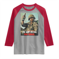 I’m Not Dying For Israel America First Veteran Raglan Shirt Anti Foreign War Military Statement