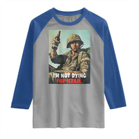 I’m Not Dying For Israel America First Veteran Raglan Shirt Anti Foreign War Military Statement