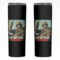 I’m Not Dying For Israel America First Veteran Skinny Tumbler Anti Foreign War Military Statement