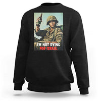 I’m Not Dying For Israel America First Veteran Sweatshirt Anti Foreign War Military Statement
