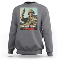 I’m Not Dying For Israel America First Veteran Sweatshirt Anti Foreign War Military Statement