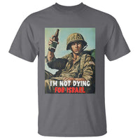 I’m Not Dying For Israel America First Veteran T Shirt Anti Foreign War Military Statement