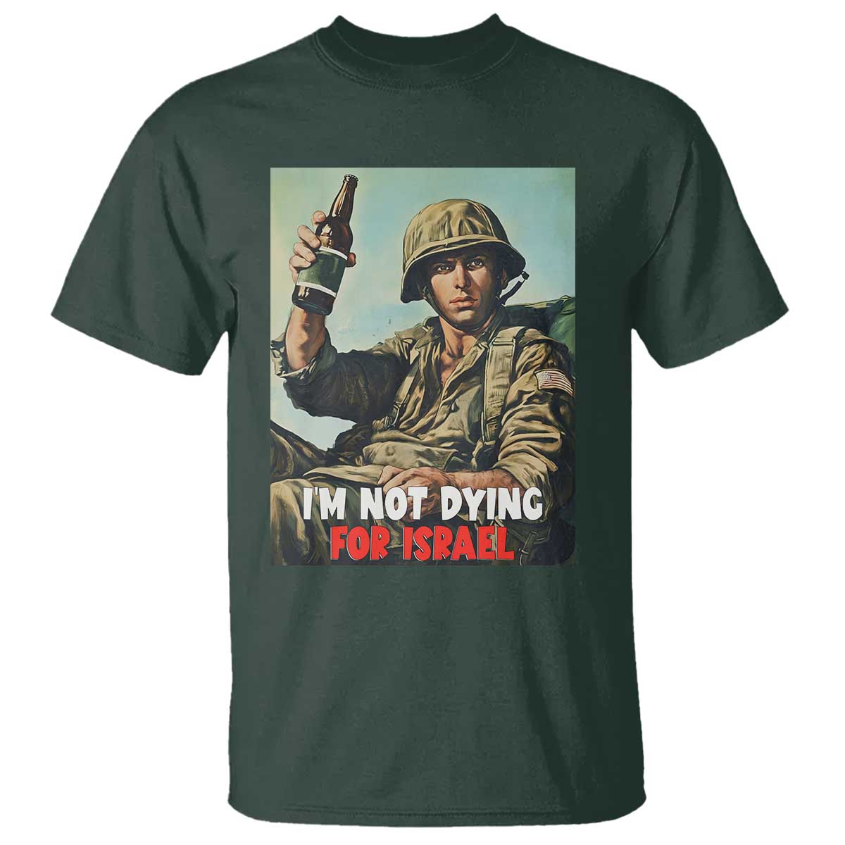 I’m Not Dying For Israel America First Veteran T Shirt Anti Foreign War Military Statement