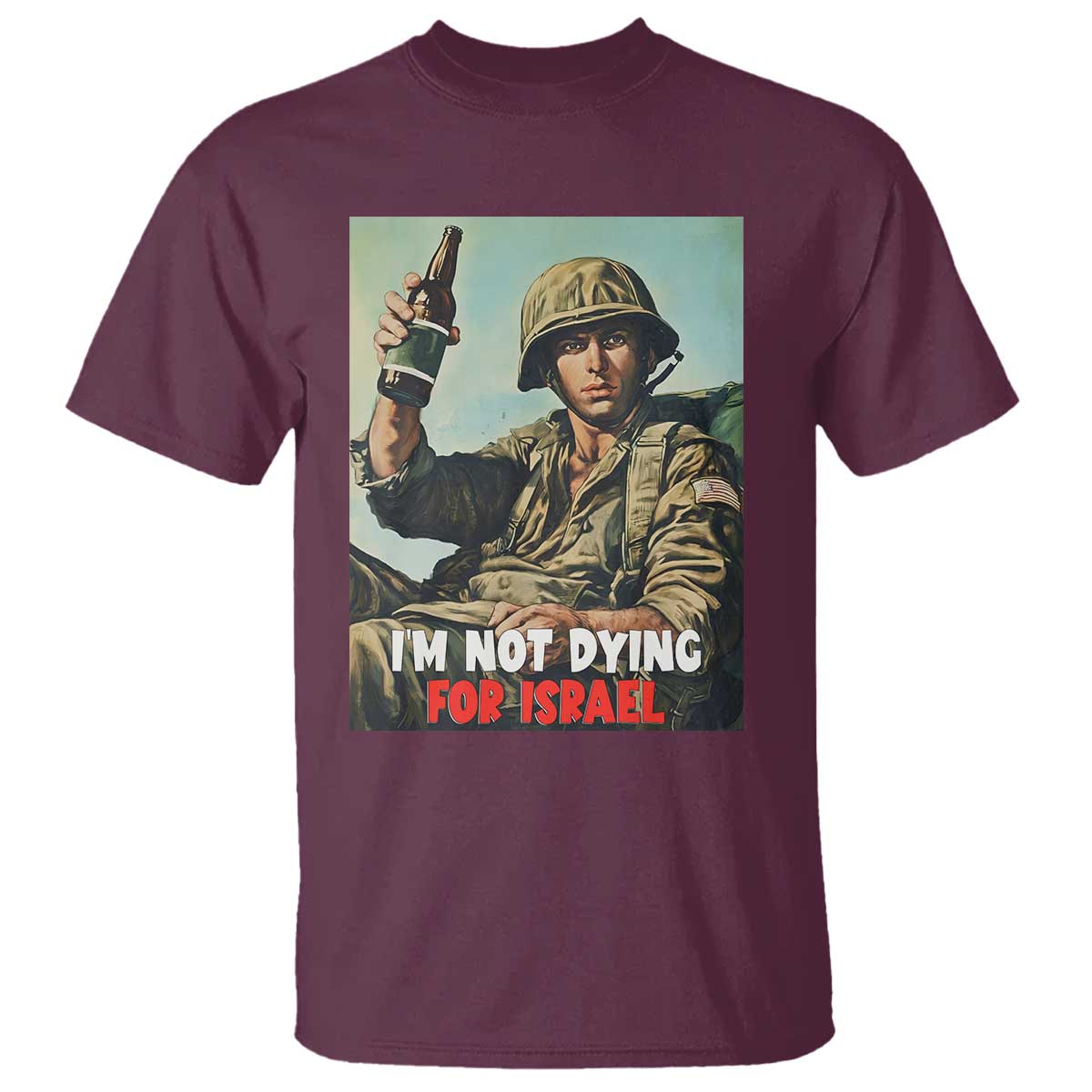 I’m Not Dying For Israel America First Veteran T Shirt Anti Foreign War Military Statement