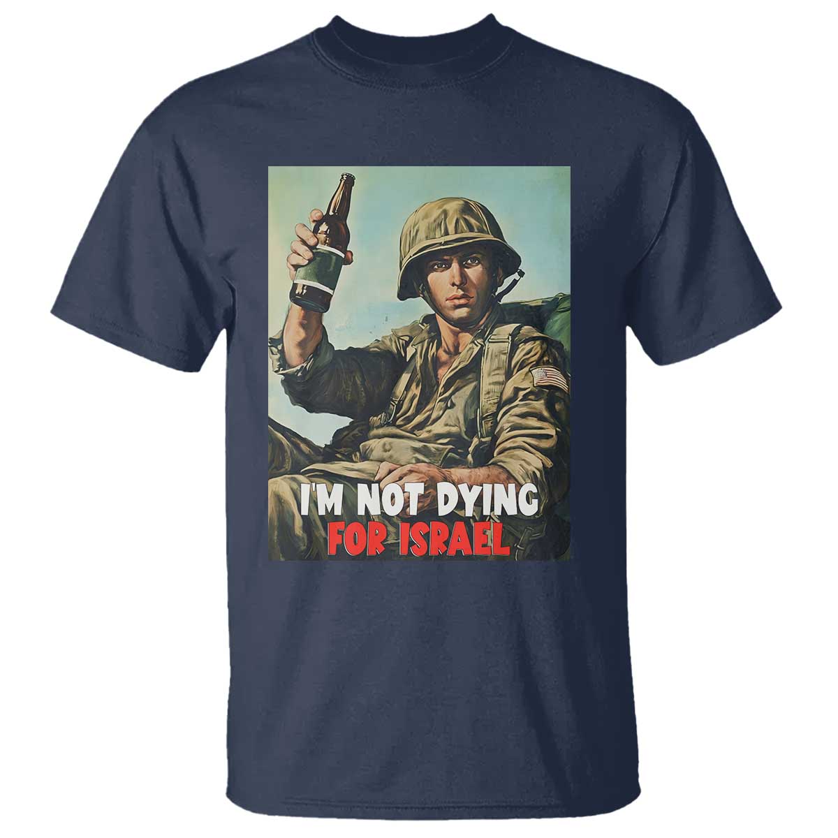 I’m Not Dying For Israel America First Veteran T Shirt Anti Foreign War Military Statement