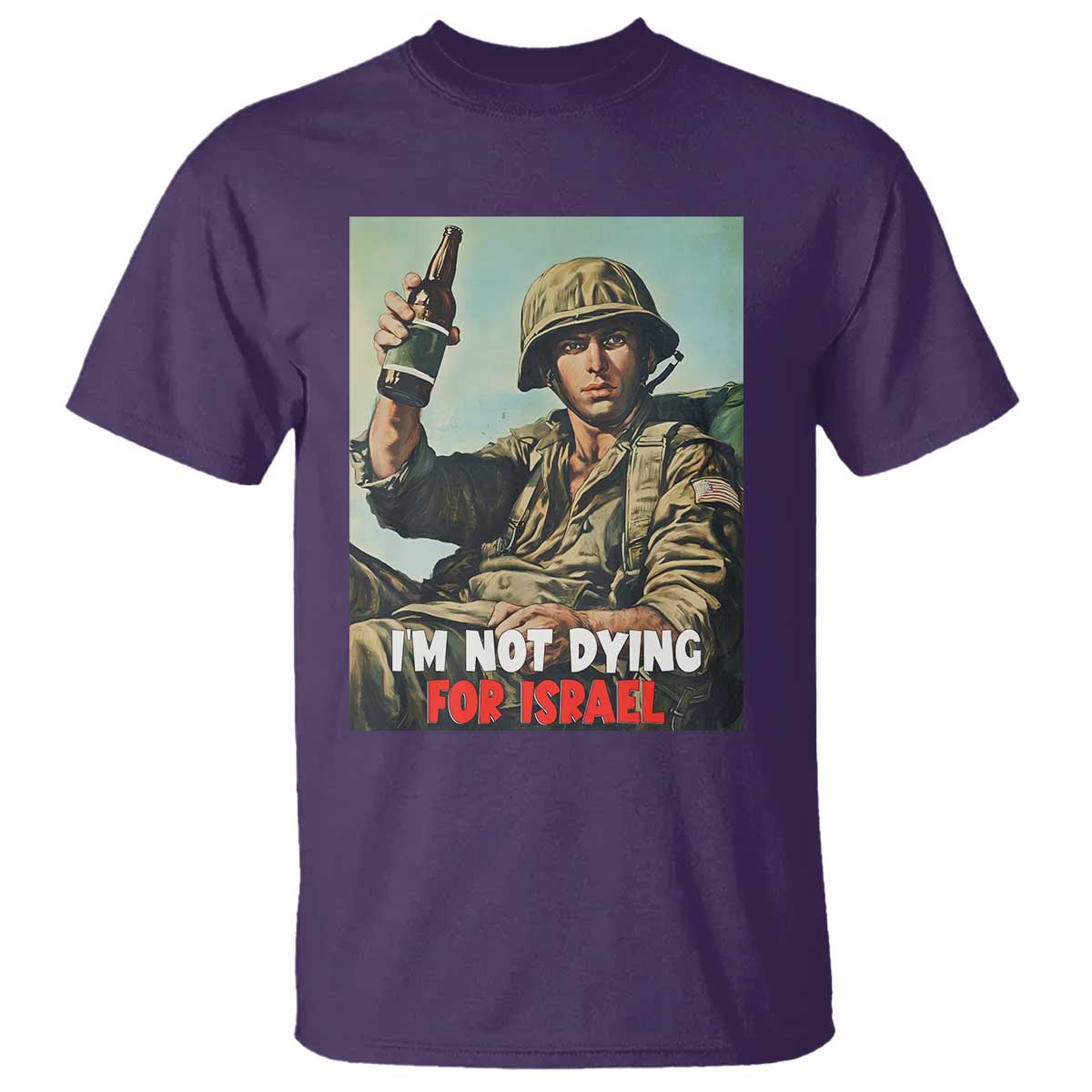 I’m Not Dying For Israel America First Veteran T Shirt Anti Foreign War Military Statement