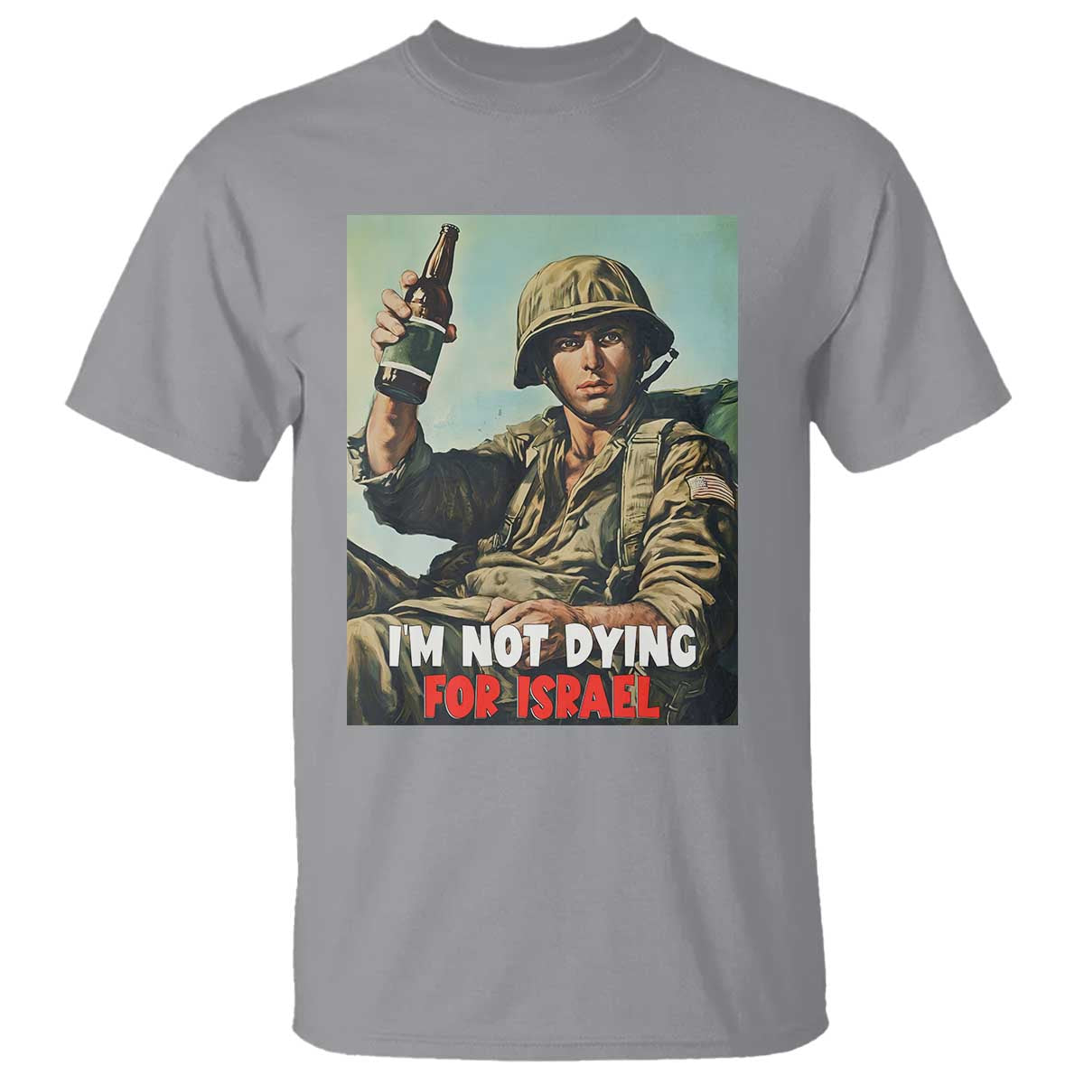 I’m Not Dying For Israel America First Veteran T Shirt Anti Foreign War Military Statement