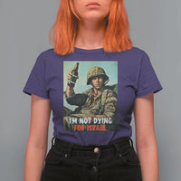 I’m Not Dying For Israel America First Veteran T Shirt For Women Anti Foreign War Military Statement