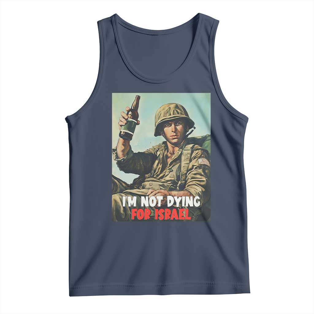 I’m Not Dying For Israel America First Veteran Tank Top Anti Foreign War Military Statement