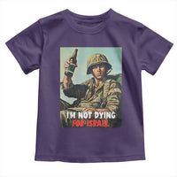I’m Not Dying For Israel America First Veteran Toddler T Shirt Anti Foreign War Military Statement