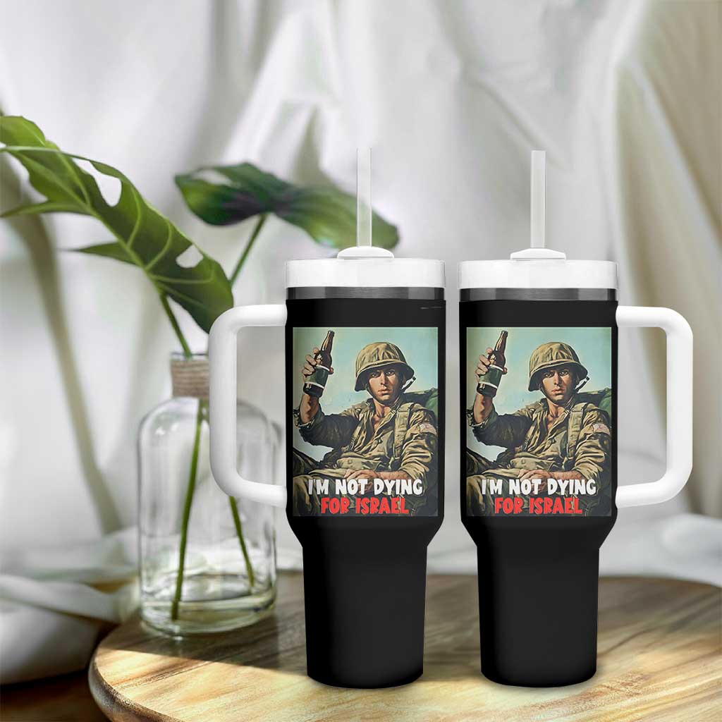 I’m Not Dying For Israel America First Veteran Tumbler With Handle Anti Foreign War Military Statement