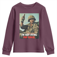 I’m Not Dying For Israel America First Veteran Youth Sweatshirt Anti Foreign War Military Statement