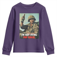 I’m Not Dying For Israel America First Veteran Youth Sweatshirt Anti Foreign War Military Statement