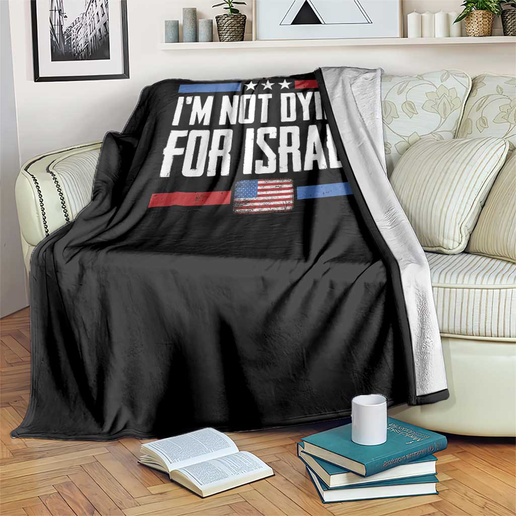 I’m Not Dying For Israel America First Political Statement Throw Blanket Red White Blue Patriotic Military Protest