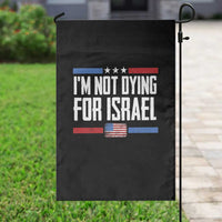 I’m Not Dying For Israel America First Political Statement Garden Flag Red White Blue Patriotic Military Protest