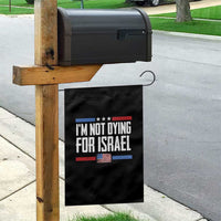 I’m Not Dying For Israel America First Political Statement Garden Flag Red White Blue Patriotic Military Protest