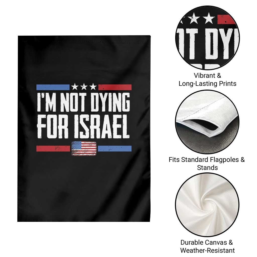 I’m Not Dying For Israel America First Political Statement Garden Flag Red White Blue Patriotic Military Protest