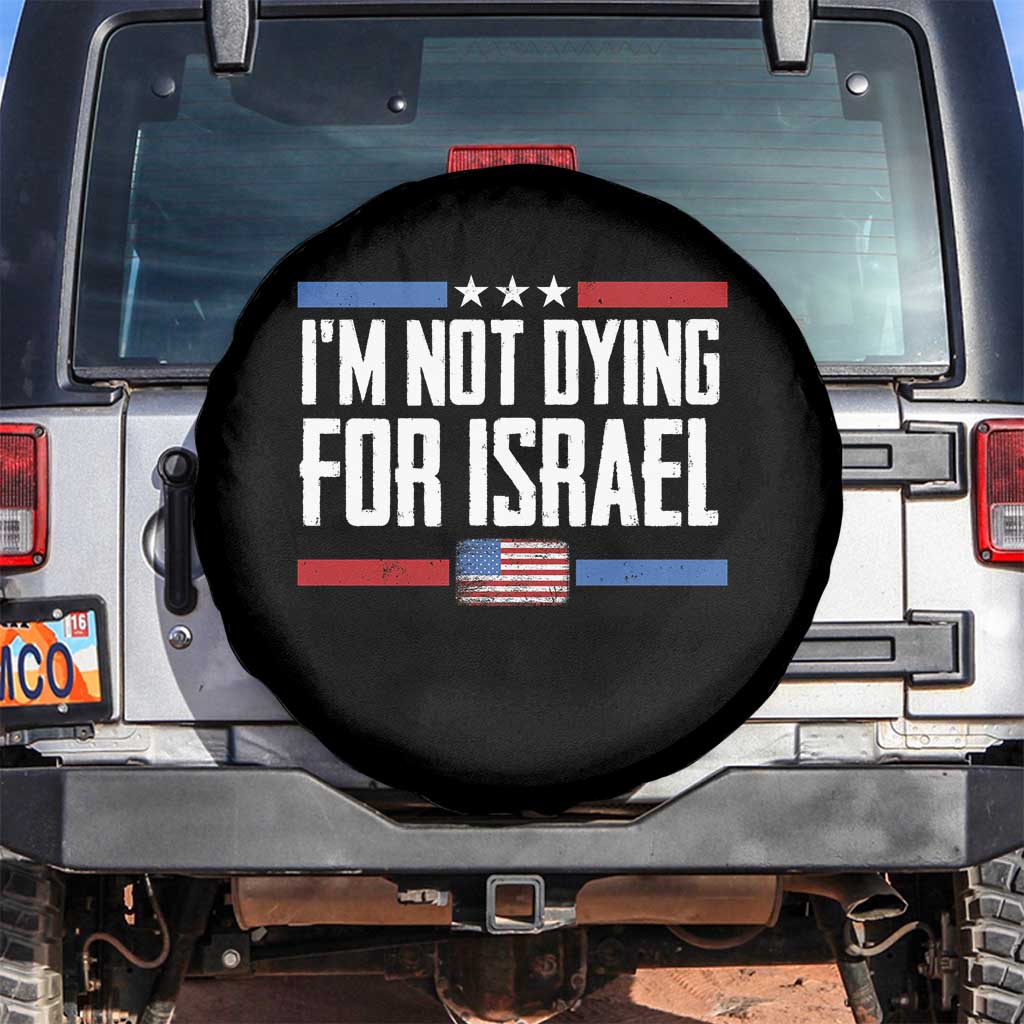 I’m Not Dying For Israel America First Political Statement Spare Tire Cover Red White Blue Patriotic Military Protest