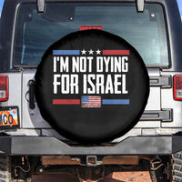 I’m Not Dying For Israel America First Political Statement Spare Tire Cover Red White Blue Patriotic Military Protest