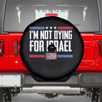 I’m Not Dying For Israel America First Political Statement Spare Tire Cover Red White Blue Patriotic Military Protest
